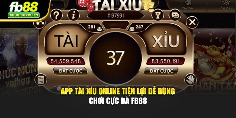 App Tài Xỉu Online Tiện Lợi Dễ Dùng Chơi Cực Đã FB88