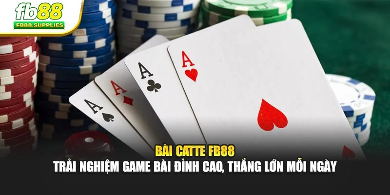 Bài Catte FB88 – Trải Nghiệm Game Bài Đỉnh Cao, Thắng Lớn Mỗi Ngày