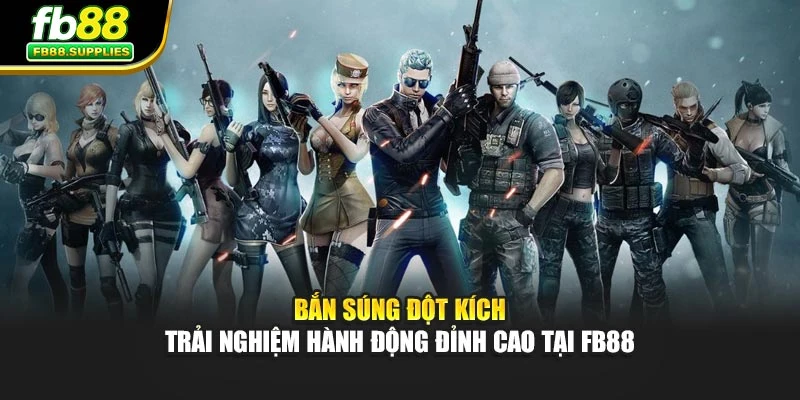 Bắn Súng Đột Kích – Trải Nghiệm Hành Động Đỉnh Cao Tại FB88