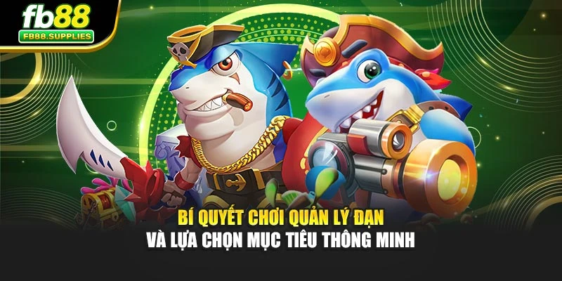 Bí quyết chơi quản lý đạn và lựa chọn mục tiêu thông minh