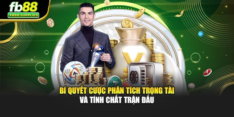 Bí quyết cược phân tích trọng tài và tính chất trận đấu