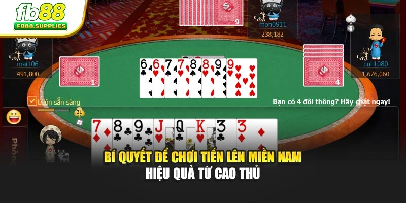 Bí quyết để chơi Tiến Lên Miền Nam hiệu quả từ cao thủ