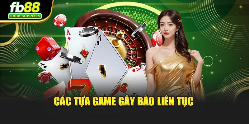 Các tựa game gây bão liên tục