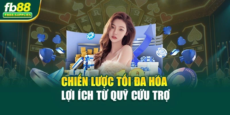 Chiến lược tối đa hóa lợi ích từ quỹ cứu trợ
