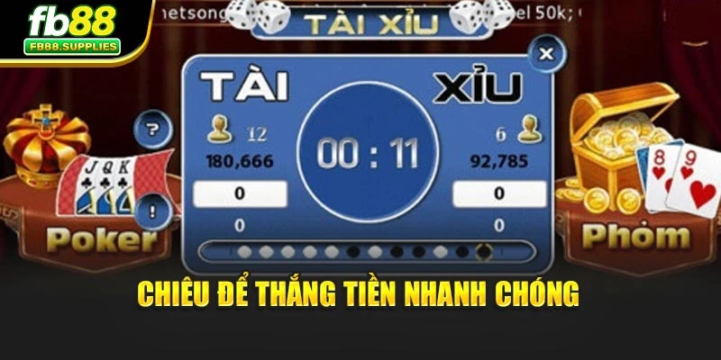 Chiêu để thắng tiền nhanh chóng