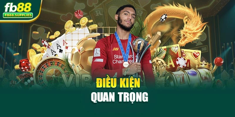 Điều kiện quan trọng