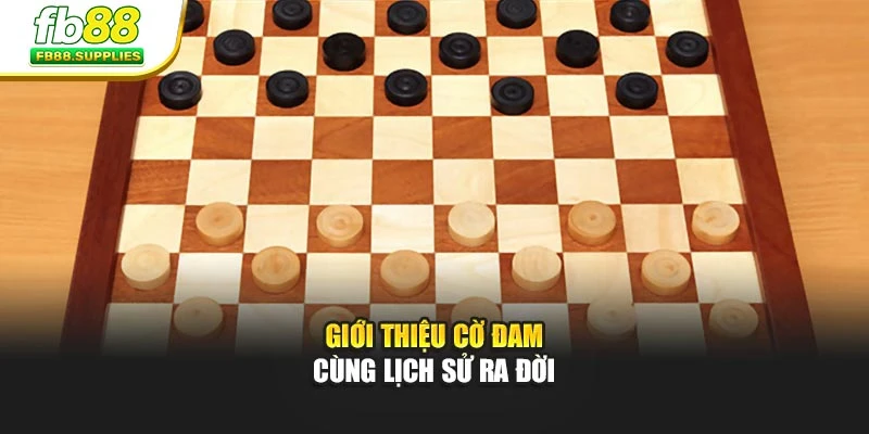 Giới thiệu cờ đam cùng lịch sử ra đời