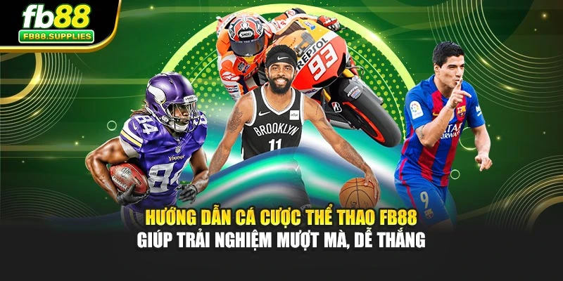 Hướng dẫn cá cược thể thao FB88 giúp trải nghiệm mượt mà, dễ thắng