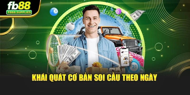 Khái quát cơ bản soi cầu theo ngày