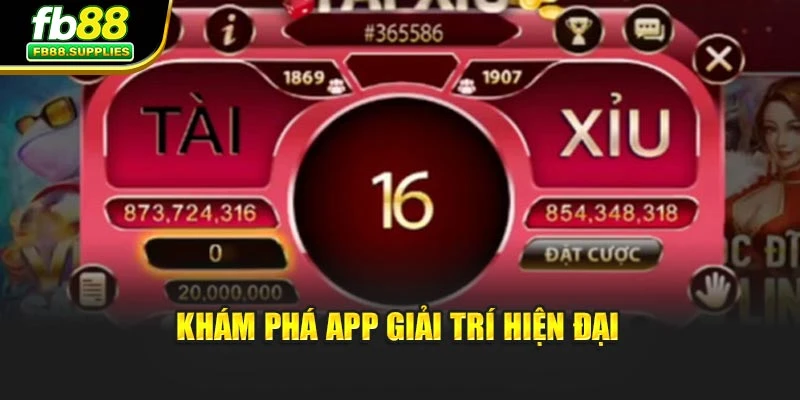 Khám phá app giải trí hiện đại