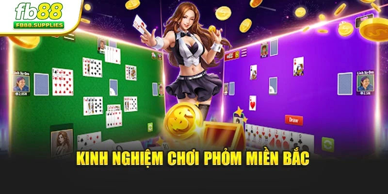 Kinh nghiệm chơi phỏm miền Bắc