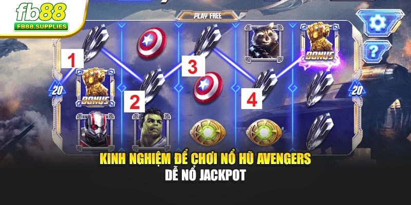 Kinh nghiệm để chơi Nổ Hũ Avengers dễ nổ jackpot
