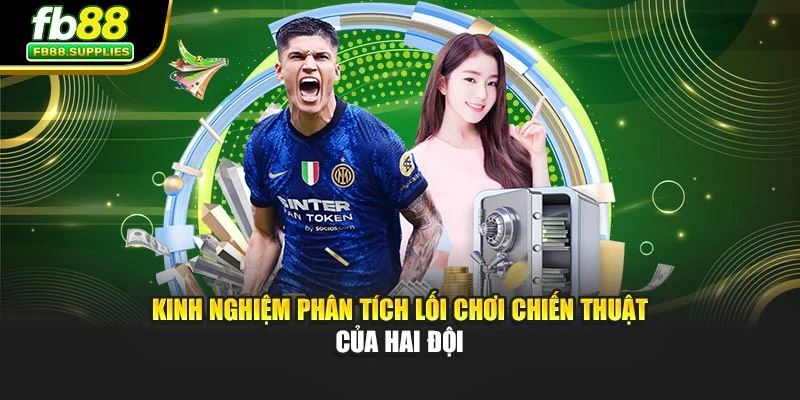 Kinh nghiệm phân tích lối chơi chiến thuật của hai đội