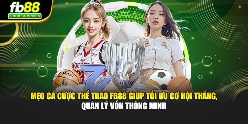 Mẹo cá cược thể thao FB88 giúp tối ưu cơ hội thắng, quản lý vốn thông minh