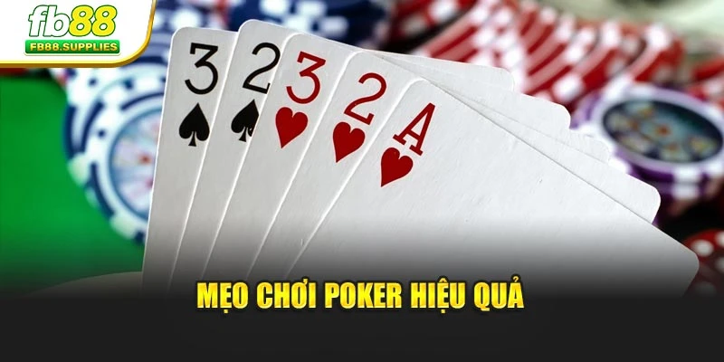 Mẹo chơi Poker hiệu quả