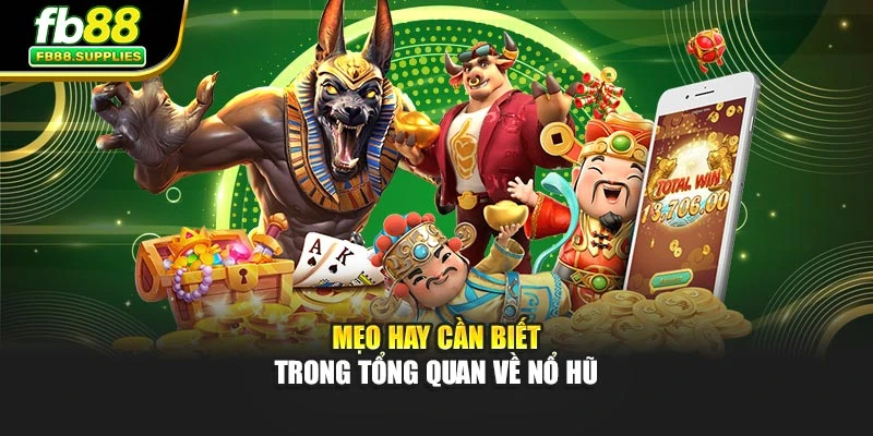 Mẹo hay cần biết trong tổng quan về nổ hũ