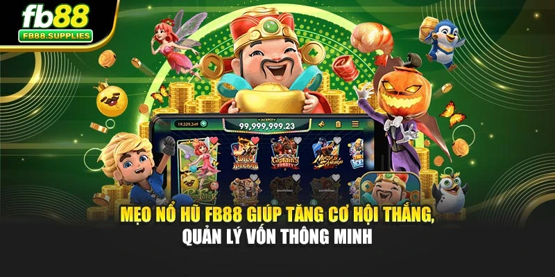 Mẹo nổ hũ FB88 giúp tăng cơ hội thắng, quản lý vốn thông minh