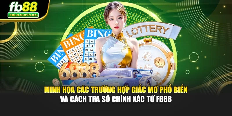 Minh họa các trường hợp giấc mơ phổ biến và cách tra số chính xác từ Fb88