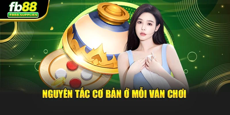 Nguyên tắc cơ bản ở mỗi ván chơi