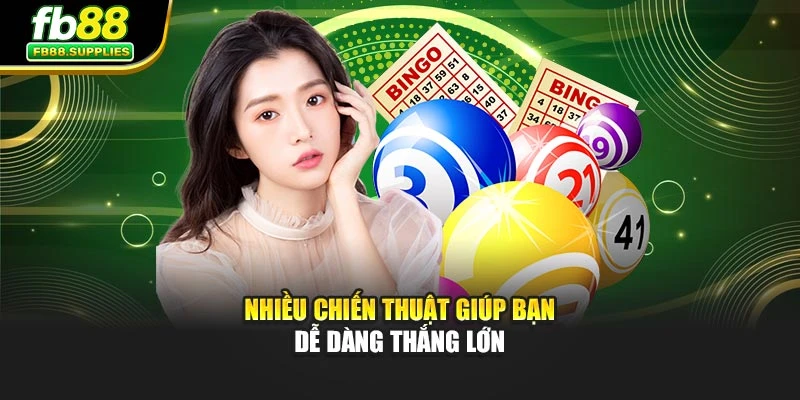 Nhiều chiến thuật giúp bạn dễ dàng thắng lớn 