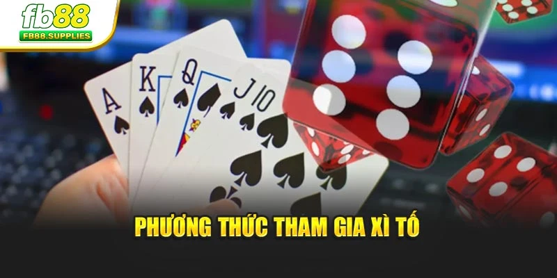 Phương thức tham gia xì tố