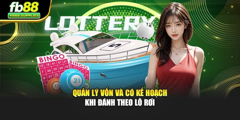 Quản lý vốn và có kế hoạch khi đánh theo lô rơi