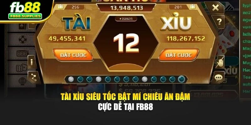 Tài Xỉu Siêu Tốc Bật Mí Chiêu Ăn Đậm Cực Dễ Tại FB88