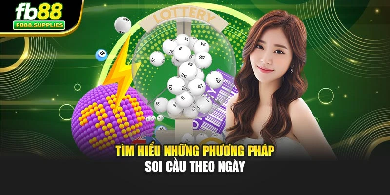 Tìm hiểu những phương pháp soi cầu theo ngày