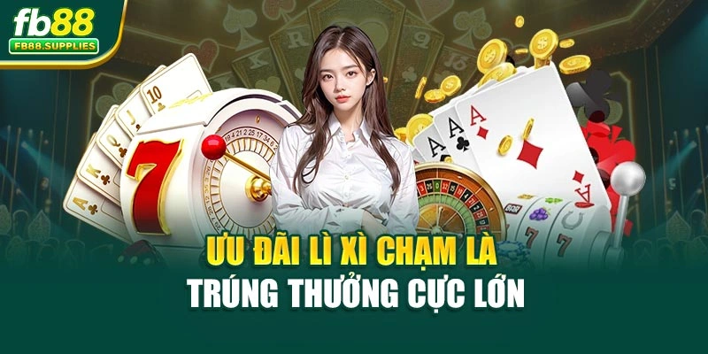 Ưu đãi lì xì chạm là trúng thưởng cực lớn
