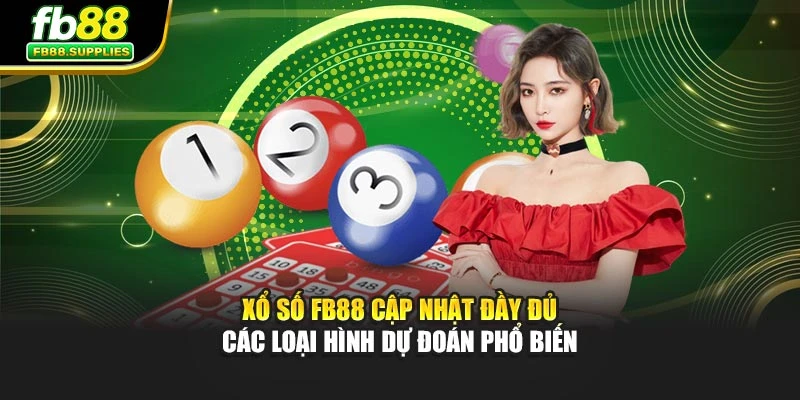 Xổ số FB88 cập nhật đầy đủ các loại hình dự đoán phổ biến